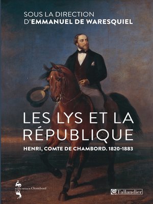 cover image of Les Lys et la république. Henri, comte de Chambord